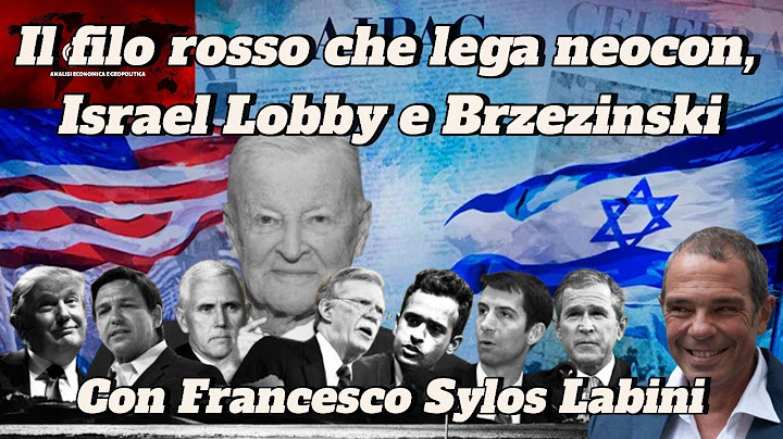 Il filo rosso che lega neocon, Israel Lobby e Brzezinski | Francesco Sylos Labini
