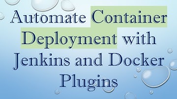 Automate Container Deployment with Jenkins and Docker Plugins