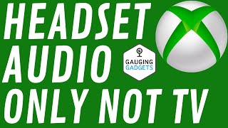 How to Get Xbox Audio Through Headset Only & Not TV