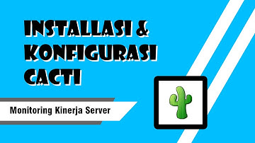 Instalasi dan Konfigurasi Cacti Monitoring Kinerja Server