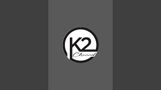 K2 channel is live!(6-6-2024)***(12:01)