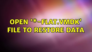 Open '\*-flat.vmdk' file to restore data