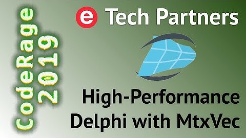 High Performance Computing in Delphi with MtxVec - CodeRage 2019