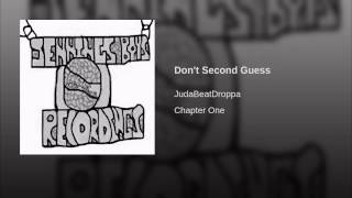 Judabeatdroppa - Don't Second Guess