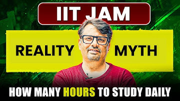IIT-JAM 2026 | Reality v/s Myth | How Many Hours To Study Daily | By GP Sir