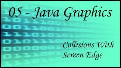 Java Graphics - 05 - Screen Collisions