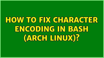 How to fix character encoding in bash (arch linux)?