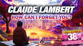 Claude Lambert - How can I forget you? [TECHNOBASE.FM VOL. 38]