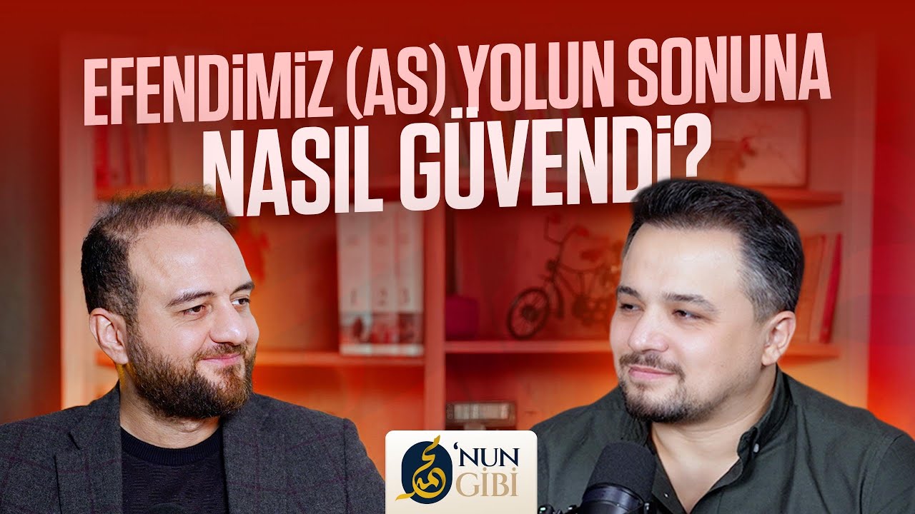 Efendimiz Yolun Sonuna Nasıl Güvendi? O'nun Gibi B7  Muhammed Yazıcı & Ahmet Karagöz