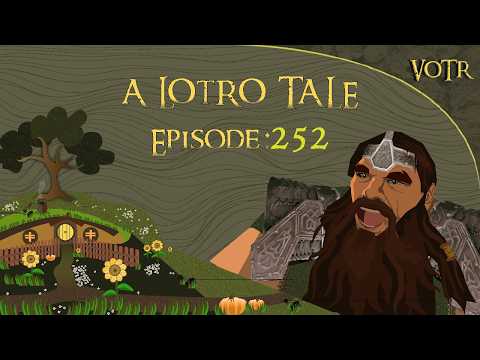Voice of the Rings Episode 252 | A LOTRO Tale.