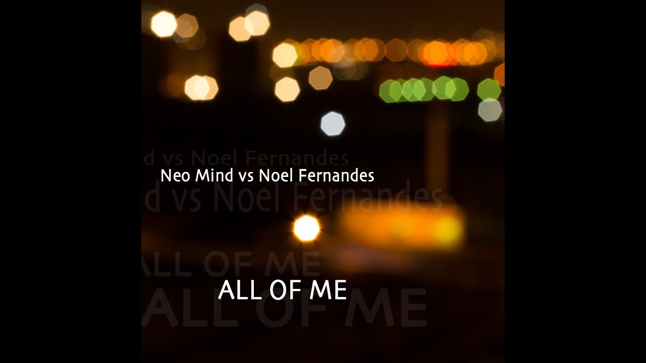 Neo Mind Vs Noel Fernandes - All Of Me (NuDisco Cover Mix)