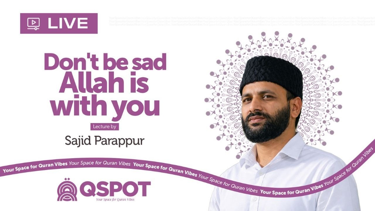QSPOT - Live Interactive Session I Don't be sad Allah is with you🎙️സാജിദ് പറപ്പൂർ