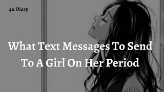 What Text Messages 💌 To Send To A Girl On Her Period😣