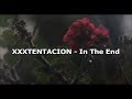 xxxtentation - In the end (Lyrics)