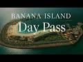 Banana Island Day Pass Explained: Tips &amp; Everything First‑Timers Should Know