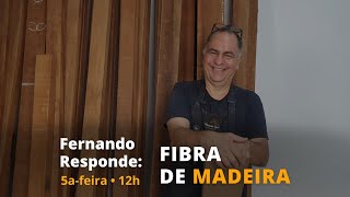 #3 NOVO FERNANDO RESPONDE: FIBRA DE MADEIRA