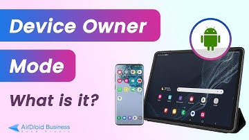 What is Android Device Owner Mode? And What Are the Features?