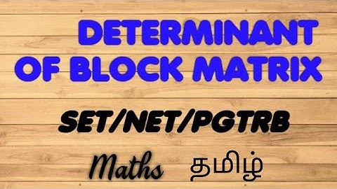 DETERMINANT OF A BLOCK MATRIX- CSIR NET MATHEMATICS-TNSET PGTRB- POLYTECHNIC TRB-ENGINEERING TRB