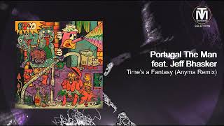 Portugal The Man feat. Jeff Bhasker - Time’s a Fantasy (Anyma Remix) [Atlantic Records]