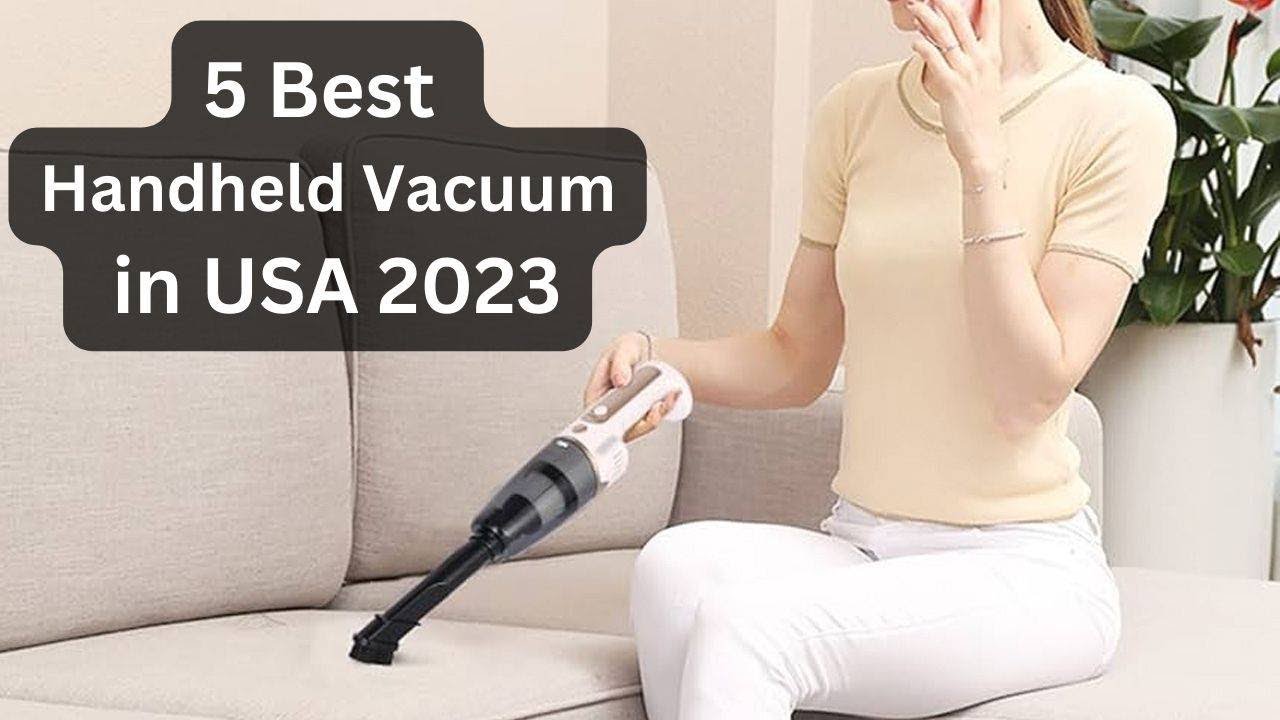 5 Best Handel Vacuum in USA 2023 Top 5 Handheld Vacuum in USA 2023