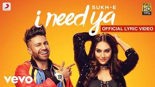 I Need Ya - Lyric Video | Sukhe feat.Krystle D'Souza