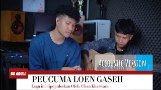 Peucuma Loen Gaseh  Bg Arull  Accoustic Version