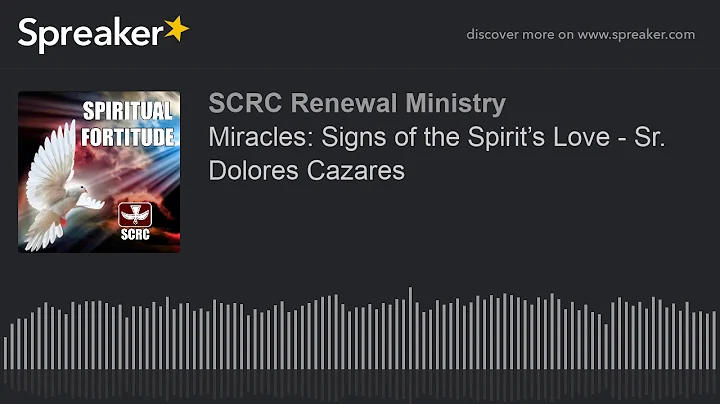 Miracles: Signs of the Spirits Love - Sr. Dolores ...