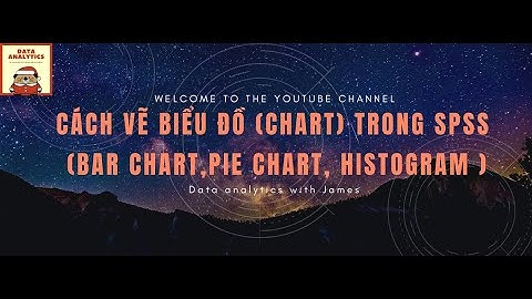 Data cousre : Bài 7 : Cách vẽ biểu đồ và điều chỉnh các thuộc tính trên biểu đồ trong phần mềm SPSS