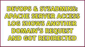 DevOps & SysAdmins: Apache Server access log shows another domain