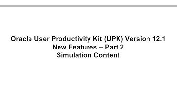 Oracle User Productivity Kit (UPK) Version 12.1 New Features Part 2 -