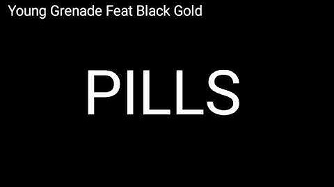(Pills) Young Grenade feat Blaq Gold