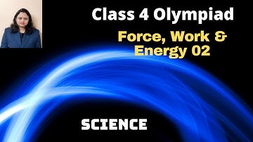 Force, Work & Energy 02 | Class 4 | Science Olympiad