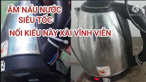 Ấm nấu nước siêu tốc đấu kiểu này xài VĨNH VIỄN không sợ hư/Kênh SÁNG TẠO VIỆT