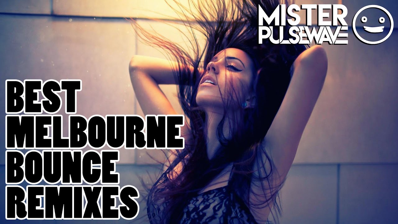 best remixes of popular songs 2017 melbourne bounce dance charts mix