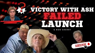 Victory With Ash FAILED Launch & Mon Sherry