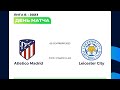 09.09.2023 Atletico Madrid - Leicester City (21 тур, лига Б)