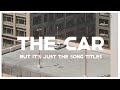 The Car By Arctic Monkeys But It S Just The Song Titles mp3