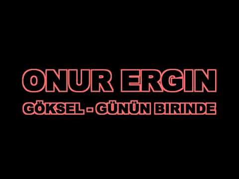 Onur Ergin ft.Göksel - Günün Birinde(2018 Remix)