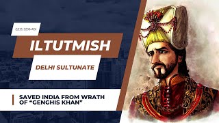 Iltutmish : Delhi Sultanate | Saved India From the wrath of GHENGHIS KHAN | India History - 23