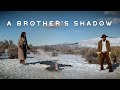 A Brother&#39;s Shadow: Western Short Film