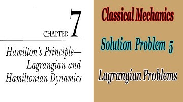 Problem No 5 Solution |Classical Mechanics| Chapter No 7 Lagrangian Problems Step By Step