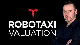 Tesla: Robotaxi Implications & Valuation