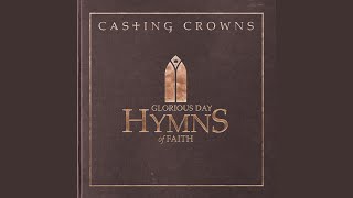 Video thumbnail of "Casting Crowns - Glorious Day (Living He Loved Me)"