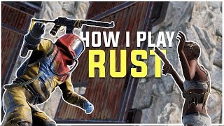 Rust - HOW I PLAY RUST (Solo & Group Survival)