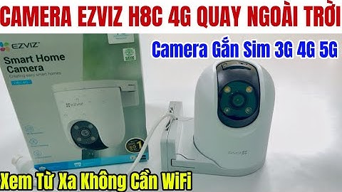 Camera Giám Sát EZVIZ H8C 4G Phiên Bản Lắp Sim Xem Từ Xa Không Cần WiFi Quay Ngoài Trời