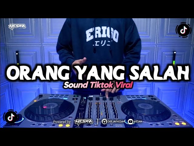 DJ ORANG YANG SALAH REMIX TIKTOK VIRAL FULL BASS [HESAN] class=