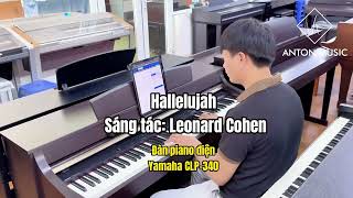Hallelujah- Leonard Cohen | đàn piano điện Yamaha CLP-340 màu đen | đàn piano Tân An | Anton Music