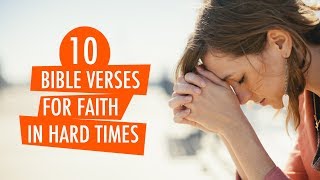 10 BIBLE VERSES FOR FAITH IN HARD TIMES :