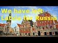 #122 We have left Latvia for Russi# Мы уезжаем из Латвии в Россию#