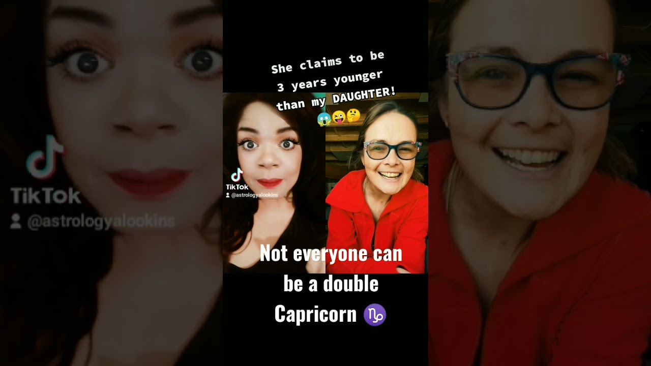 What they say about Capricorn is true because this old woman is literally younger than my daughter